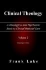 Image for Clinical Theology, A Theological and Psychiatric Basis to Clinical Pastoral Care, Volume 2