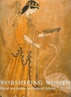 Image for Worshipping women  : ritual and reality in classical Athens