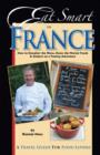 Image for Eat Smart in France : How to Decipher the Menu, Know the Market Foods &amp; Embark on a Tasting Adventure