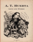 Image for A. T. Huerta Life and Works