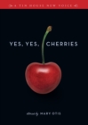 Image for Yes, Yes, Cherries : Stories