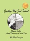 Image for Goodbye My Good Friend : Memories of Lost Animal Companions &amp; Loved Ones