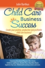 Image for Child Care Business Success : Create your positive, productive and profitable child care business!