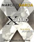 Image for X-guard  : for Brazilian jiu-jitsu, no gi grappling, and mixed martial arts
