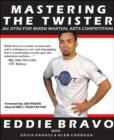 Image for Mastering the twister  : jiu-jitsu for mixed martial arts competition