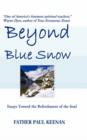 Image for Beyond Blue Snow : Essays Toward the Refreshment of the Soul