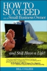 Image for How to Succeed as a Small Business Owner ... and Still Have a Life!