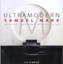 Image for Ultramodern : Samuel Marx  Architect, Designer, Art Collector