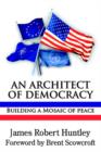 Image for An Architect of Democracy : Building a Mosaic of Peace