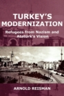 Image for Turkey&#39;s Modernization : Refugees from Nazism and Ataturk&#39;s Vision