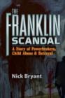Image for Franklin scandal  : a story of powerbrokers, child abuse &amp; betrayal