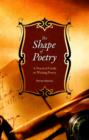 Image for The Shape of Poetry : A Practical Guide to Writing Poetry