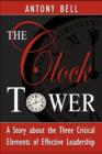 Image for The Clock Tower - A Story about the Three Critical Elements of Effective Leadership