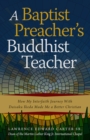 Image for A Baptist Preacher&#39;s Buddhist Teacher : How My Interfaith Journey with Daisaku Ikeda Made Me a Better Christian