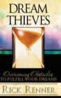 Image for Dream Thieves : Overcoming Obstacles To Fulfill Your Dreams