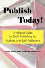 Image for Publish Today! A Helpful Guide to Book Publishing for Authors and Self Publishers