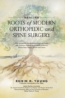 Image for Healing : The Roots of Modern Orthopedics and Spine Surgery