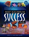 Image for Reef Aquarium Success - Volume 1 : Learn How To Maintain A Beautiful Mini-Ocean Environment Within Your Tank