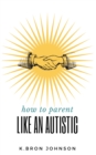 Image for How to Parent Like an Autistic