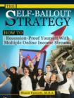 Image for The Self-Bailout Strategy - How To Recession-Proof Yourself With Multiple Online Income Streams