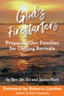 Image for God&#39;s Firestarters : Preparing Our Families for Coming Revivals
