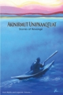 Image for Akinirmut Unipkaaqtuat : Stories of Revenge