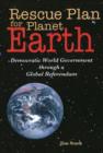 Image for Rescue Plan for Planet Earth : Democratic World Government Through a Global Referendum
