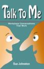Image for Talk To Me: Workplace Conversations That Work