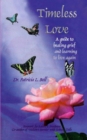 Image for Timeless Love : A Guide to Healing Grief and Learning to Live Again