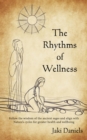 Image for Rhythms of Wellness: Follow the wisdom of the ancient sages and align with Nature&#39;s cycles for greater health and wellbeing.