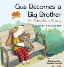 Image for Gus Becomes a Big Brother : An Adoption Story