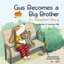 Image for Gus Becomes a Big Brother : An Adoption Story