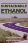 Image for Sustainable Ethanol : Biofuels, Biorefineries, Cellulosic Biomass, Flex-Fuel Vehicles, and Sustainable Farming for Energy Independence