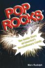 Image for Pop Rocks : The Inside Story of America&#39;s Revolutionary Candy