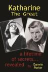 Image for Katharine the Great: (1907-1950) : secrets of a lifetime - revealed