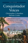 Image for Conquistador Voices (vol I) : The Spanish Conquest of the Americas as Recounted Largely by the Participants