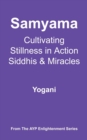 Image for Samyama - Cultivating Stillness in Action, Siddhis and Miracles