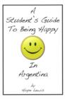 Image for Student&#39;s Guide to Being Happy in Argentina