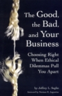 Image for The Good, the Bad, and Your Business