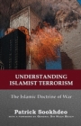 Image for Understanding Islamist Terrorism : The Islamic doctrine of war