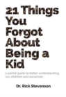 Image for 21 Things You Forgot About Being a Kid : a partial guide to better understanding our children and ourselves