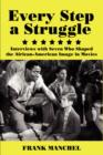 Image for Every Step A Struggle : Interviews with Seven Who Shaped the African-American Image in Movies