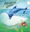 Image for Affirmation Weaver : A Children&#39;s Bedtime Story Introducing Techniques to Increase Confidence, and Self-Esteem
