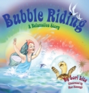 Image for Bubble Riding : A Relaxation Story Teaching Children a Visualization Technique to See Positive Outcomes, While Lowering Stress