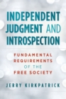 Image for Independent Judgment and Introspection : Fundamental Requirements of the Free Society