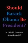 Image for Should Barack Obama Be President? DREAMS FROM MY FATHER, AUDACITY OF HOPE, ... Obama in &#39;08?