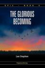 Image for Epic 4 : The Glorious Becoming (hardcover)