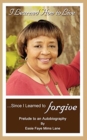 Image for I Learned How to Live Since I Learned to Forgive