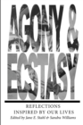 Image for AGONY &amp; ECSTASY Reflections Inspired by Our Lives