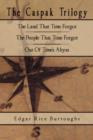 Image for The Caspak Trilogy : The Land That Time Forgot, The People That Time Forgot, Out Of Time&#39;s Abyss